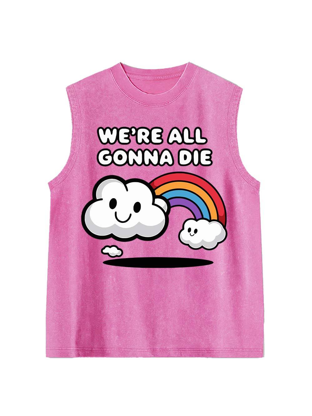 We're All Gonna Die Washed Tank Top