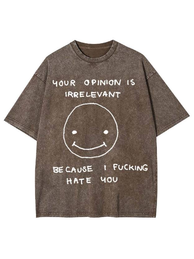 Your Opinion Is Irrelevant Washed Tshirt