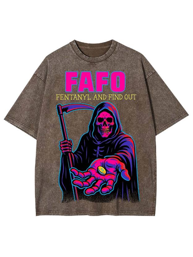 FAFO: Fentanyl And Find Out Washed Tshirt