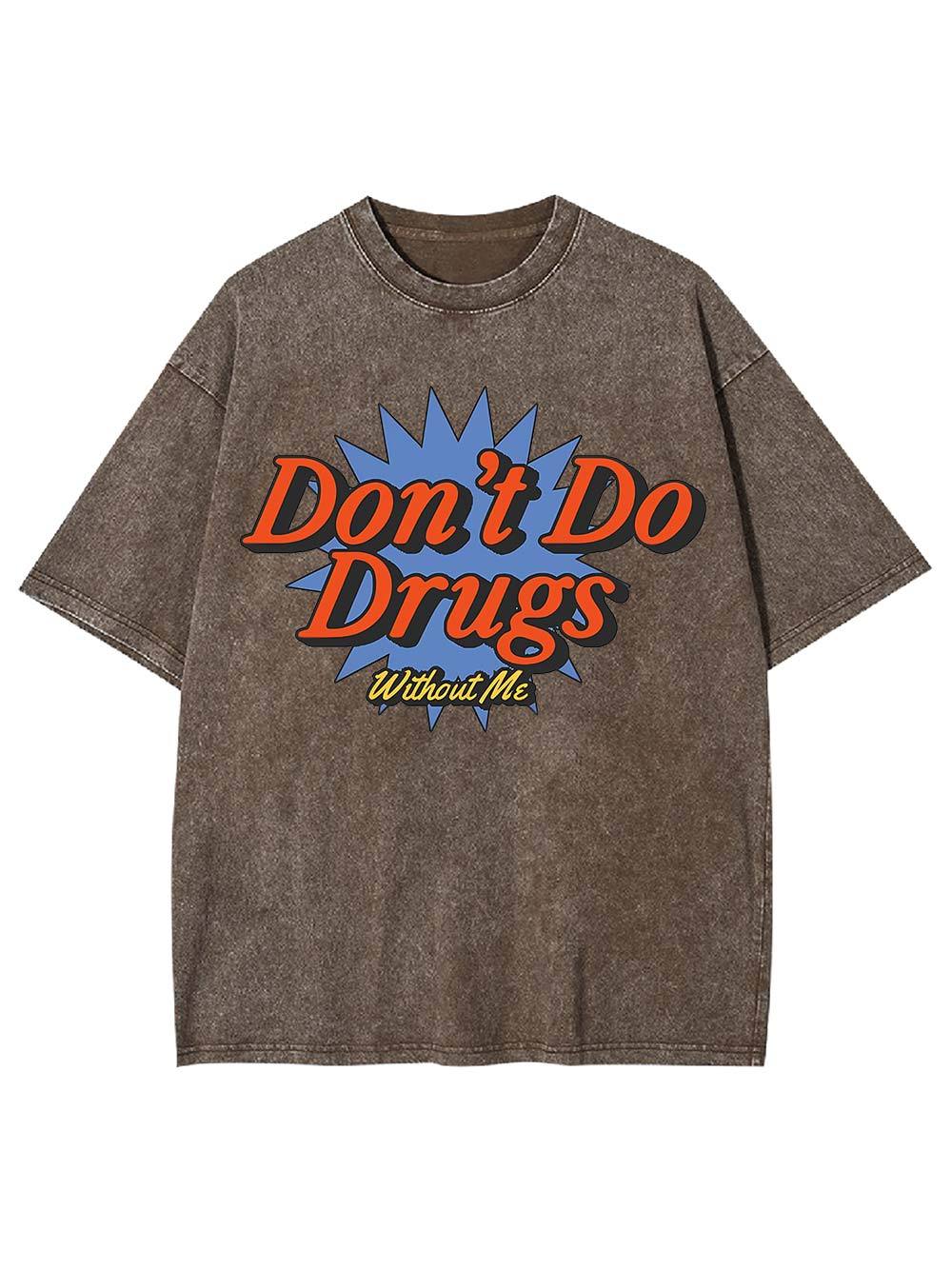 Don't Do Drugs Without Me Washed Tshirt