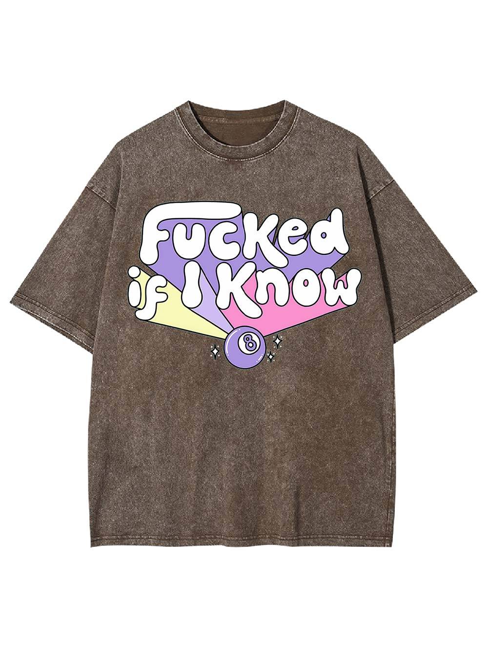 F***ed If I Know Washed Tshirt