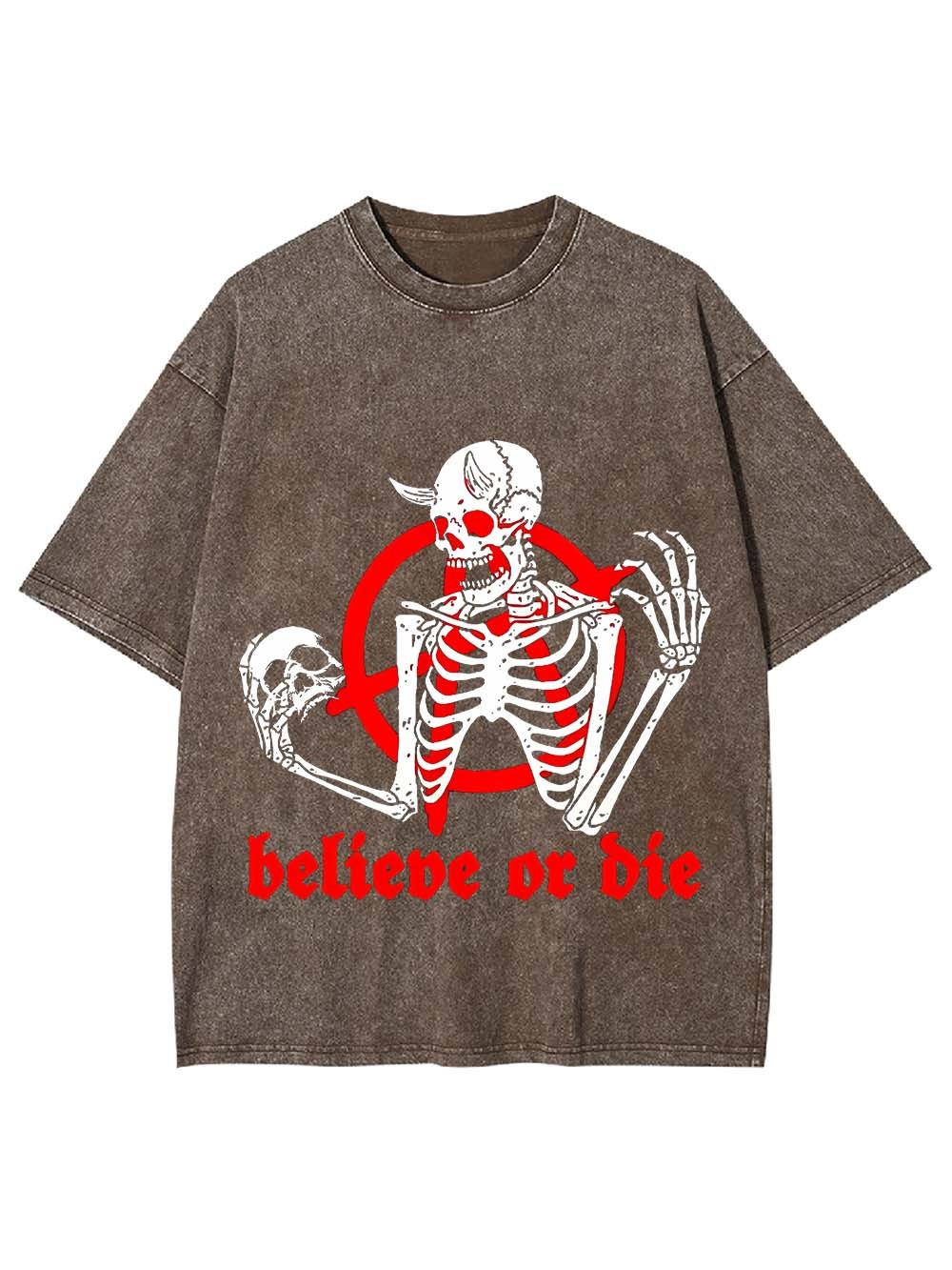 Believe Or Die Washed Tshirt