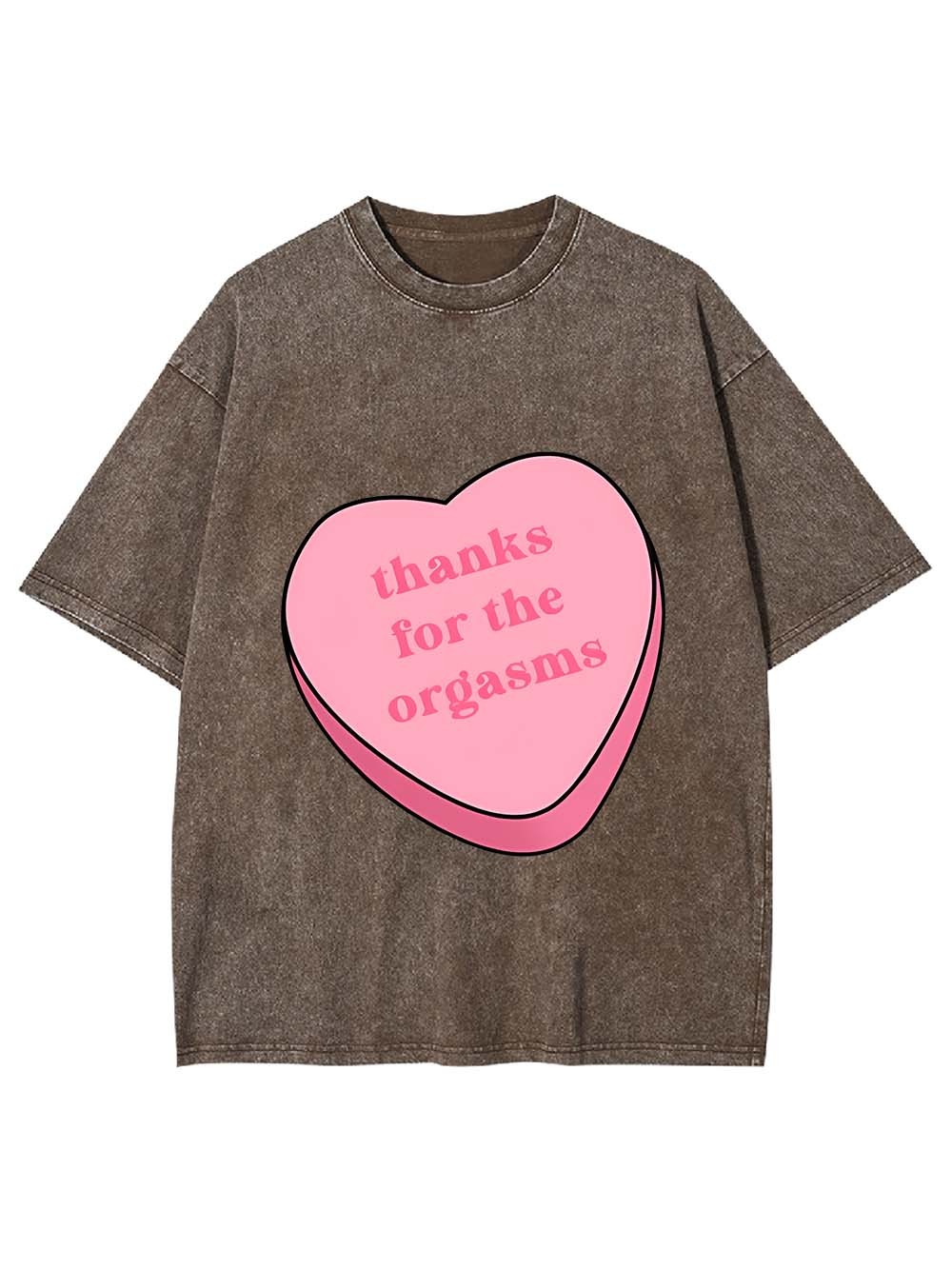 Thanks For The Orgasms Washed Tshirt