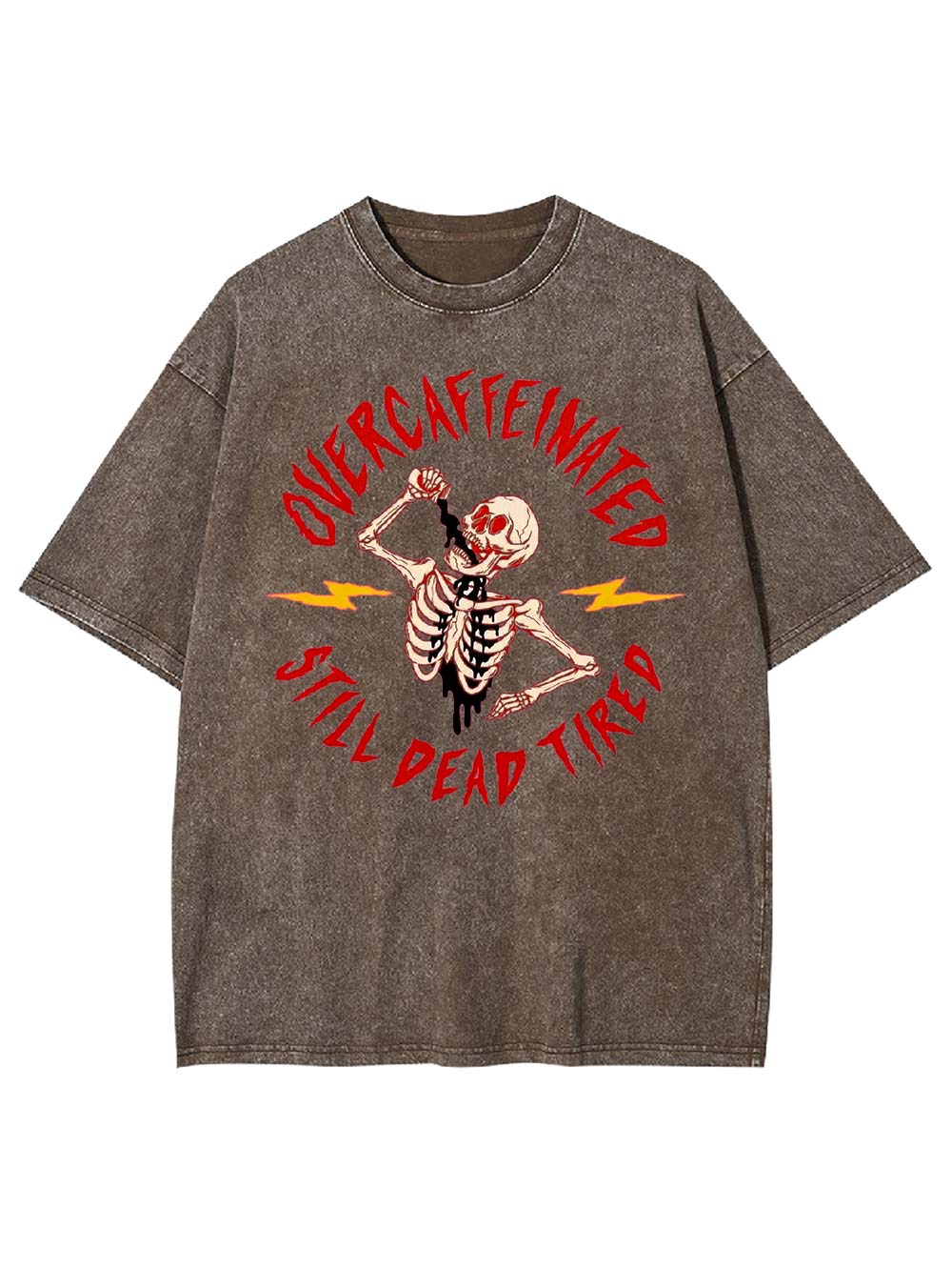 OVERCAFFEINATED   STILL DEAD TIRED  Washed Tshirt