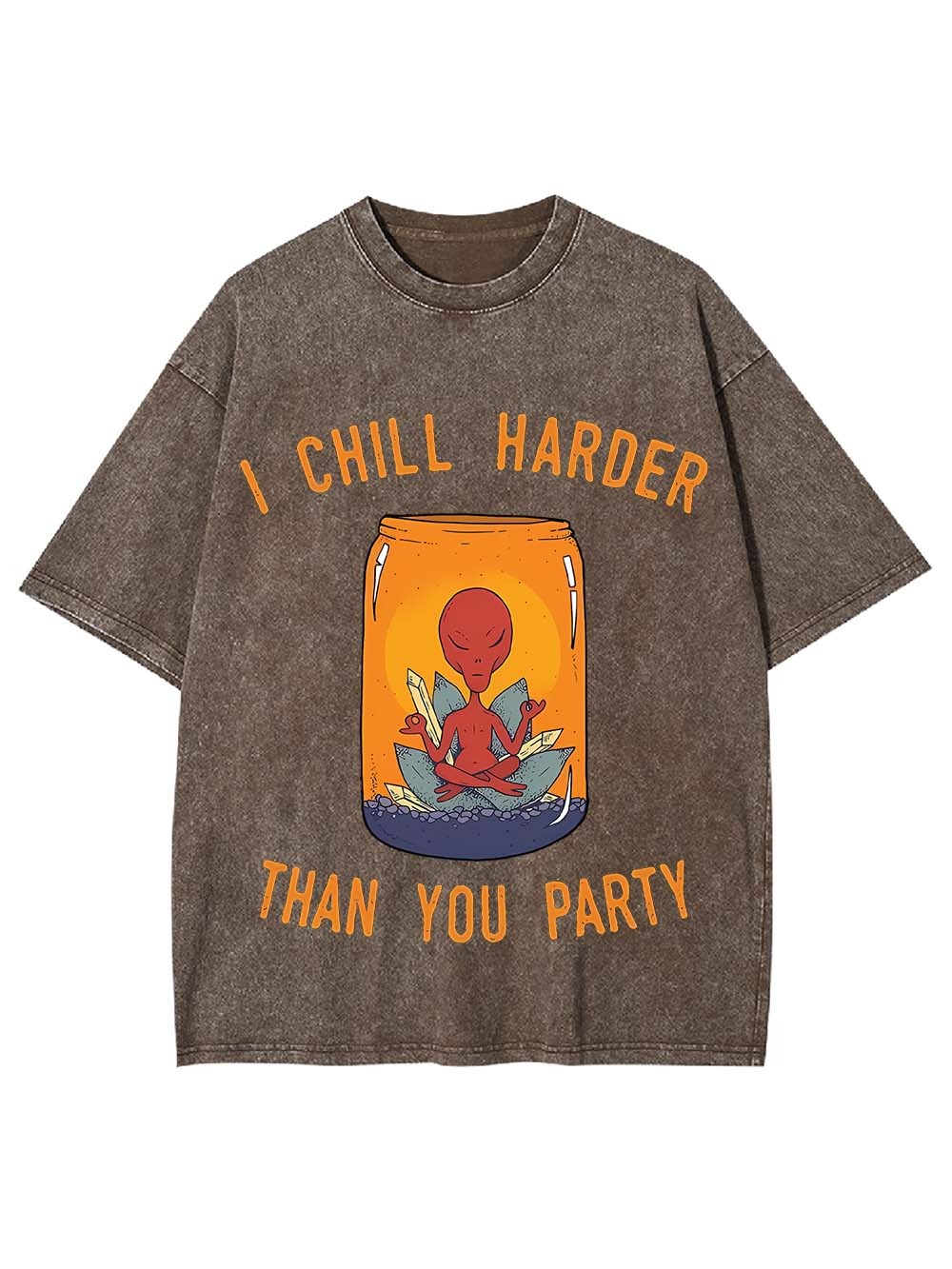I CHILL HARDER THAN YOU PARTY WASHED TSHIRT