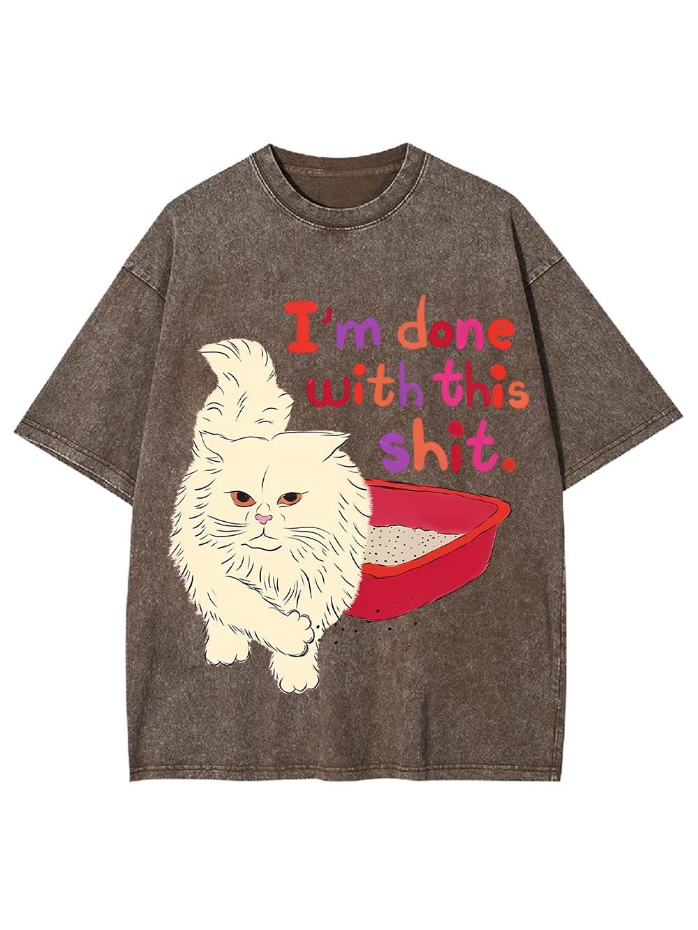 I'M DONE WITH THIS SHIT WASHED TSHIRT