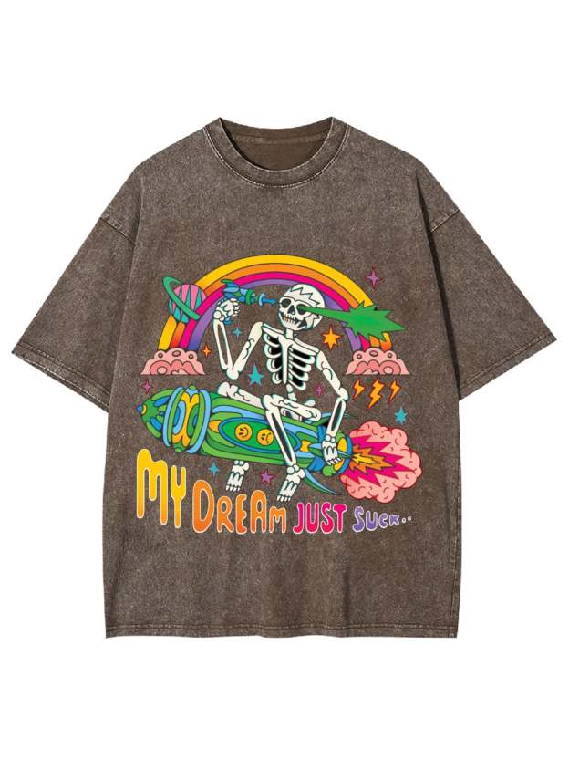 My Dream Just Suck Washed Tshirt