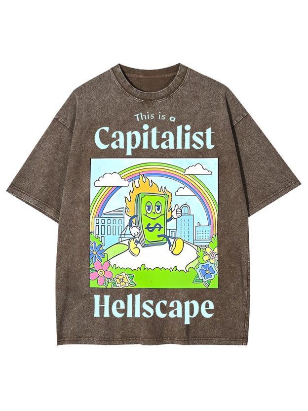 This Is A Capitalist Hellscape Washed Tshirt