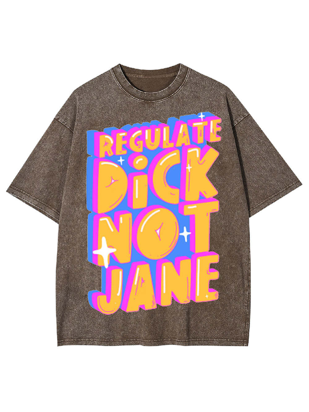 Regulate Dick Not Jane Washed Tshirt