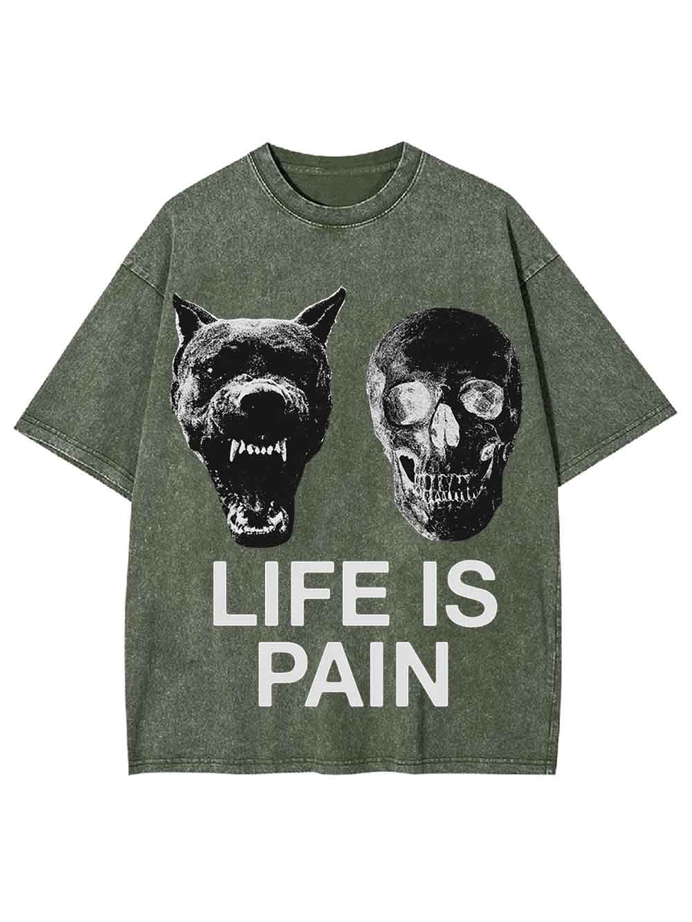LIFE IS PAIN WASHED TSHIRT