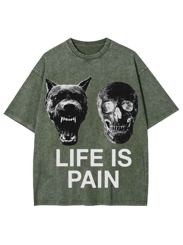 LIFE IS PAIN WASHED TSHIRT