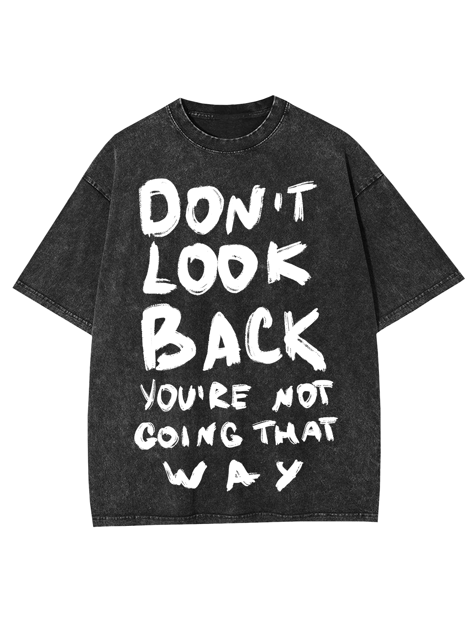 Don't Look Back You're Not Going That Way Washed Tshirt