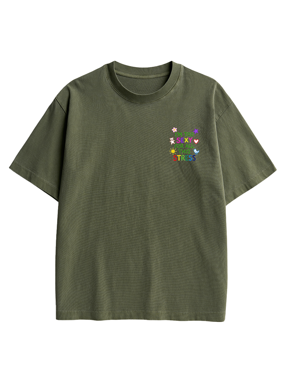 I'M TOO SEXY FOR ALL THIS STRESS AAA BACKPRINT TSHIRT