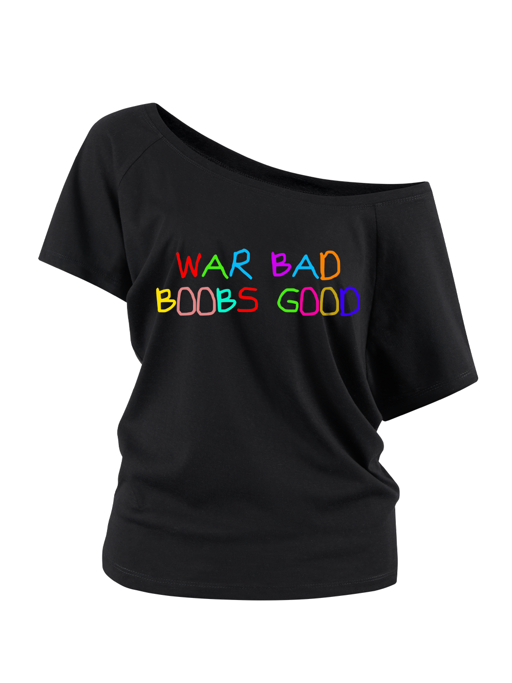 WAR BAD, BOOBS GOOD OFF SHOULDER TSHIRT