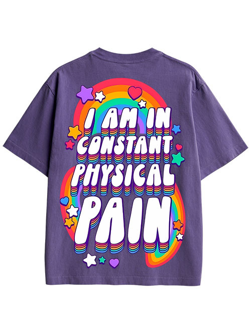 I AM IN CONSTANT PHYSICAL PAIN DOUBLE SIDED PRINT WASHED TSHIRT
