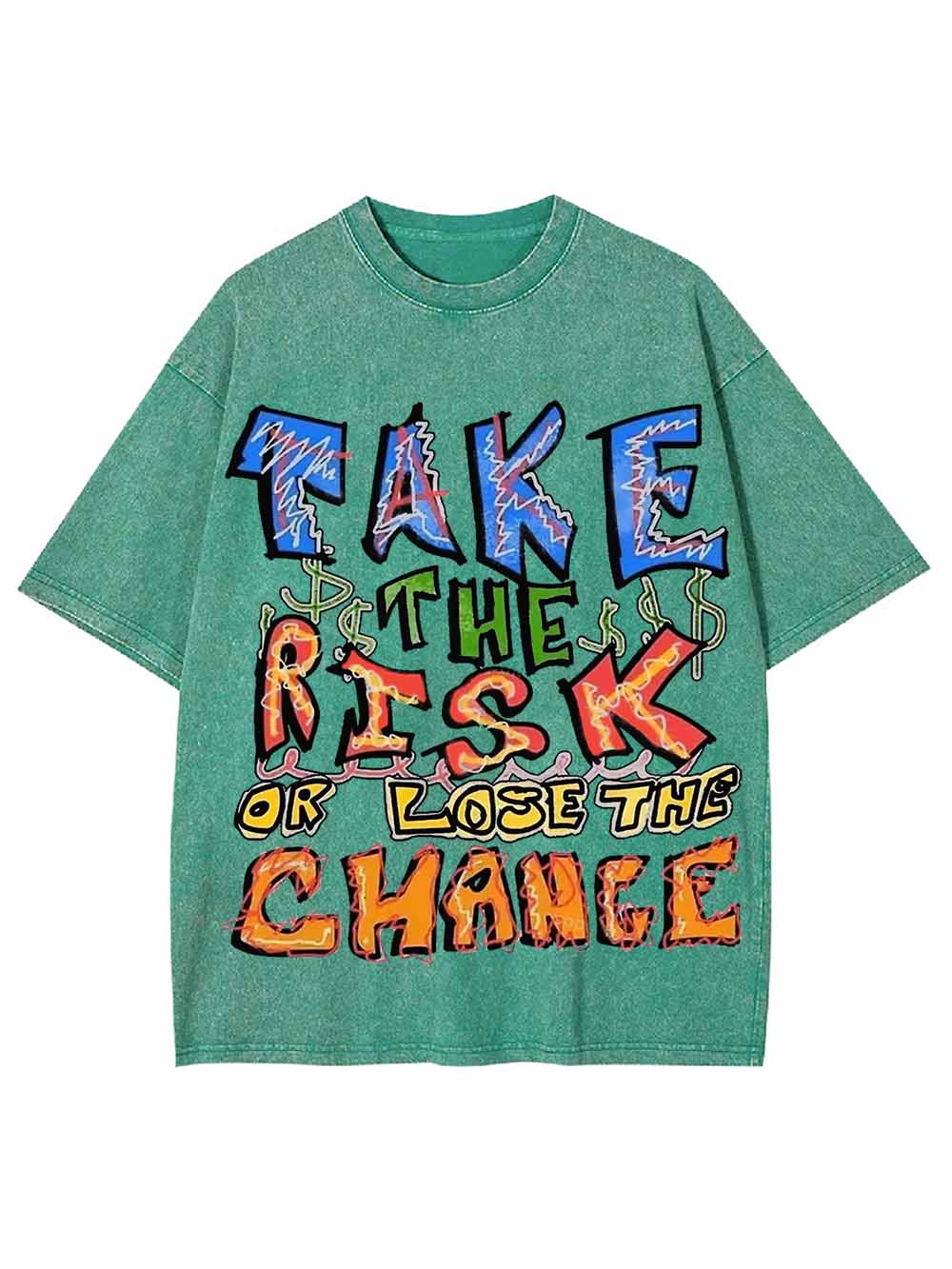 Take The Risk Or Lost The Chance Washed Tshirt