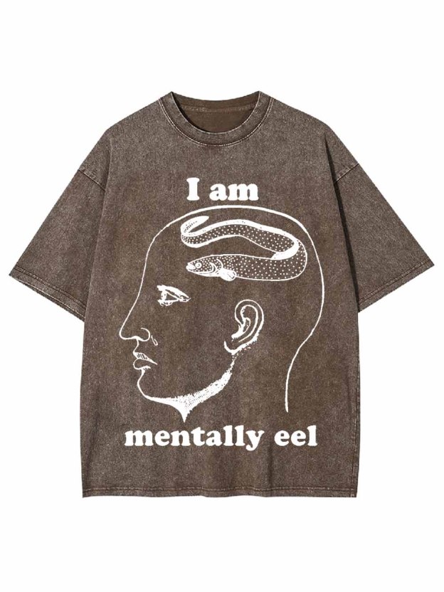 I AM MENTALLY  EEL WASHED TSHIRT