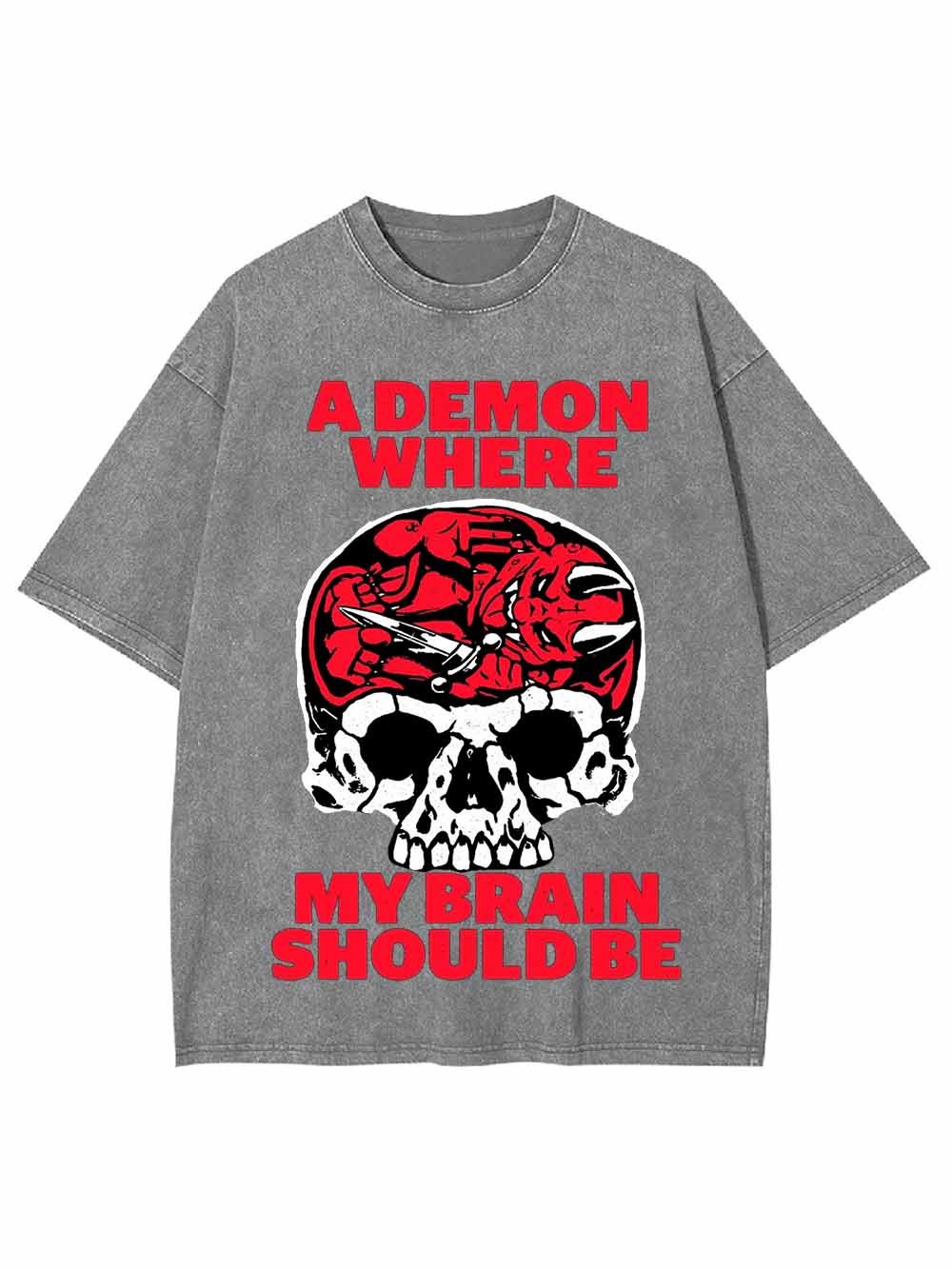 A DEMON WHERE MY BRAIN SHOULD BE WASHED TSHIRT