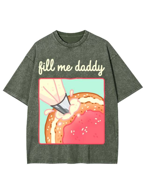 Fill Me Daddy Washed Tshirt