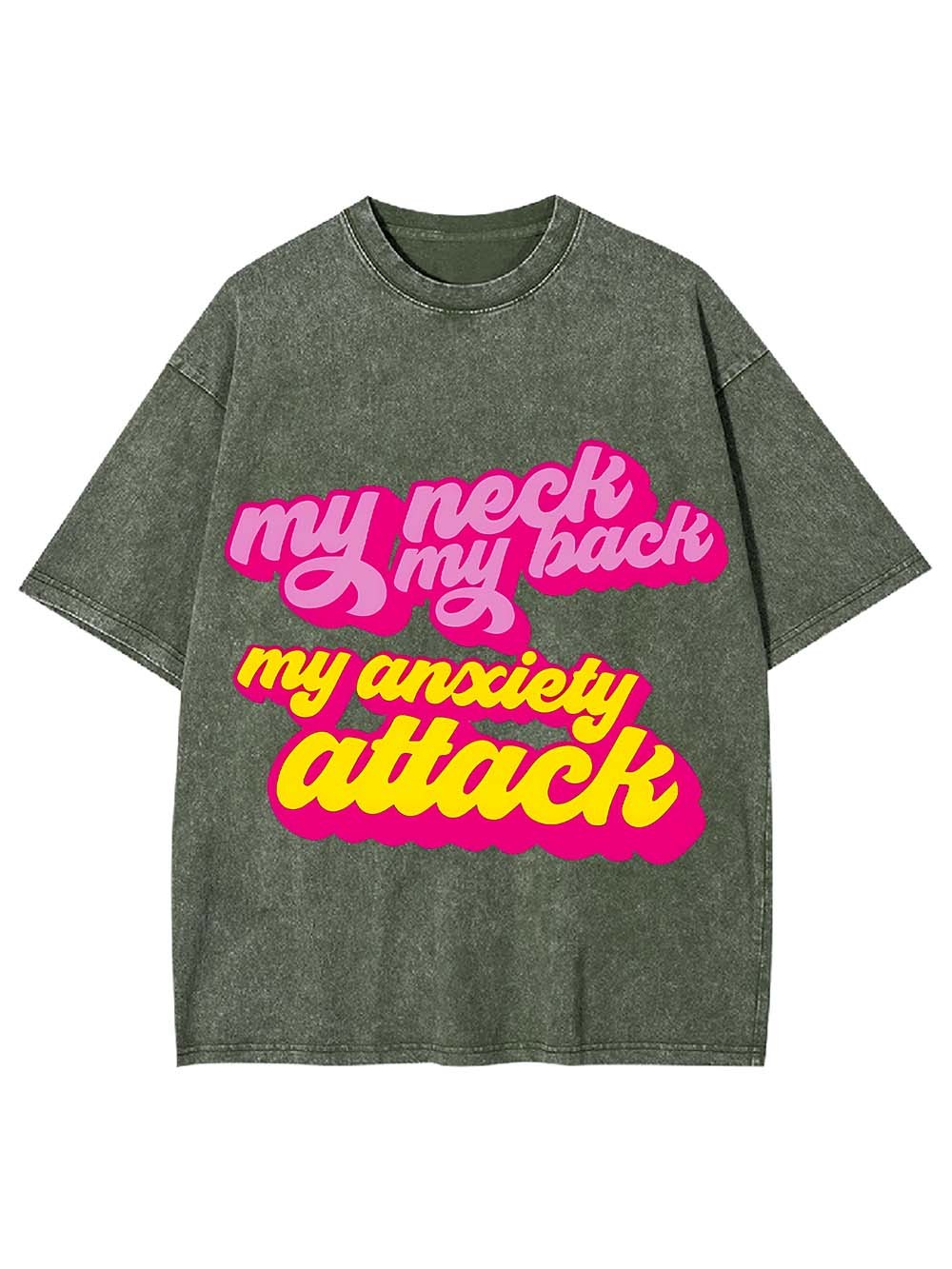 My Neck My Back My Anxiety Attack Washed Tshirt
