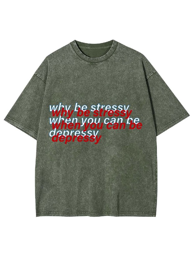 Stressy or Depressy? Washed Tshirt