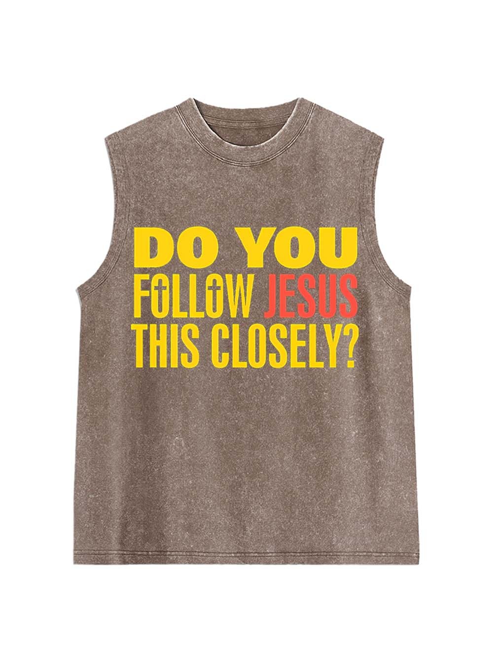 Do You Follow Jesus This Closely? Washed Tank Top