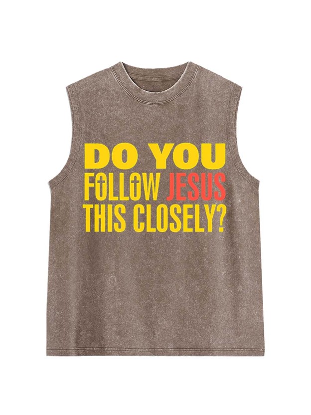 Do You Follow Jesus This Closely? Washed Tank Top