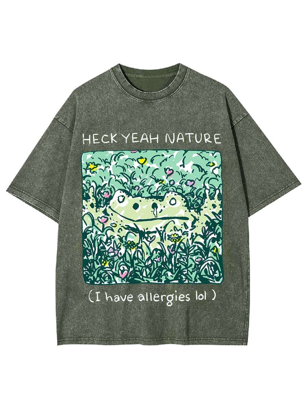 Heck Yeah Nature (I Have Allergies Lol) Washed Tshirt