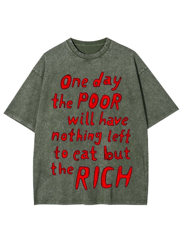 One day, the poor will eat the rich Washed Tshirt