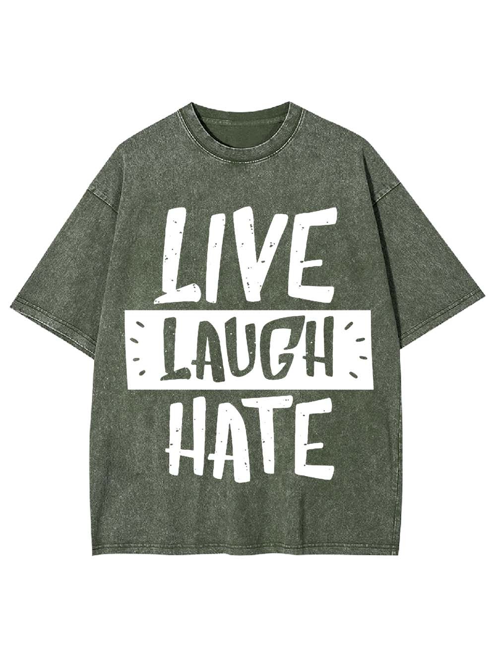 Live Laugh Hate Washed Tshirt