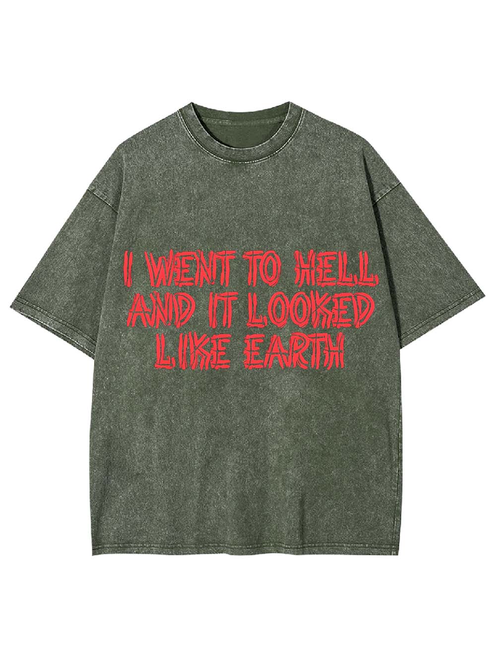 I Went To Hell And It Looked Like Earth Washed Tshirt