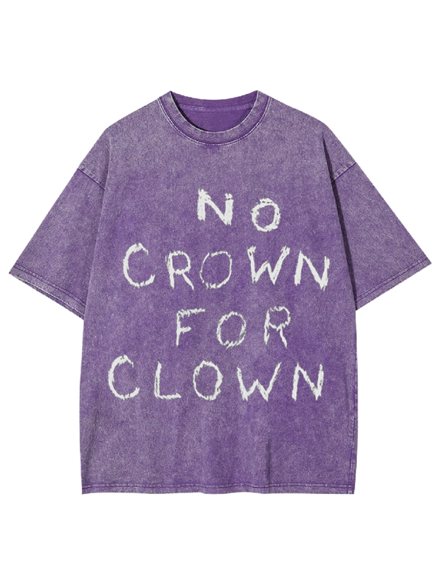 NO CROWN FOR CLOWN Washed Tshirt