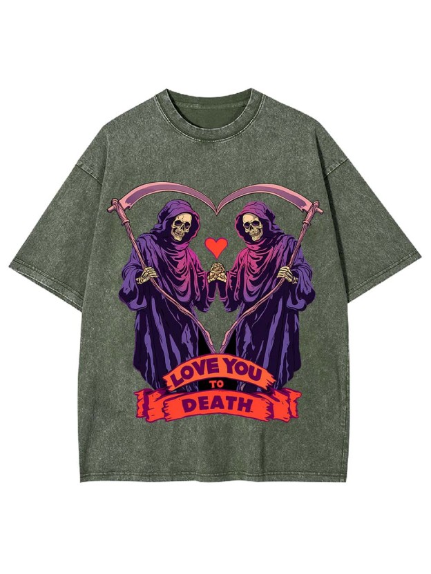 Love You To Death Washed Tshirt
