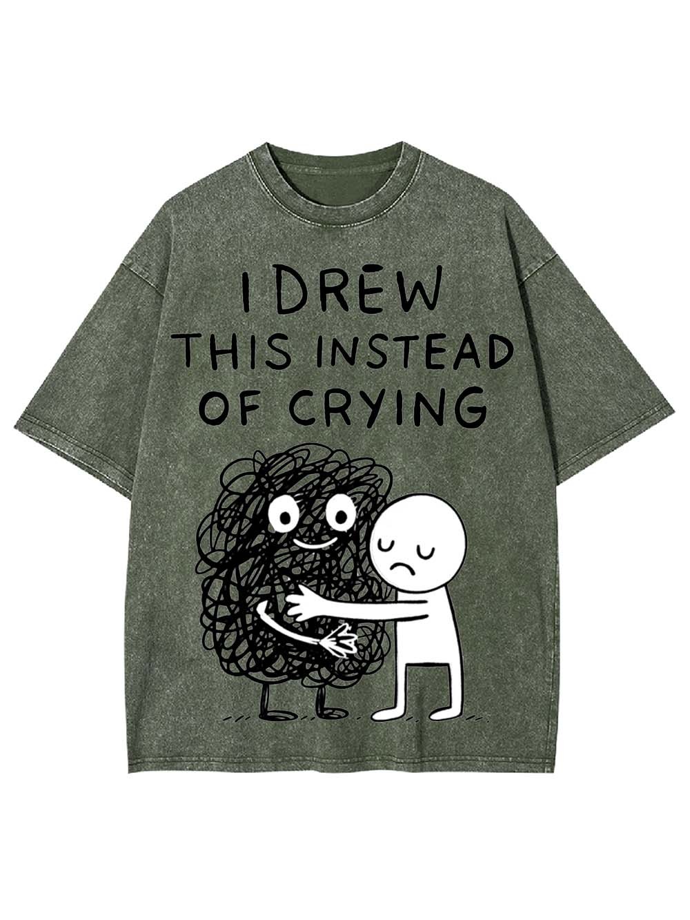 I Drew This Instead Of Crying Washed Tshirt