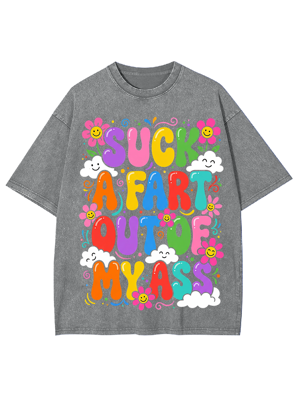 SUCK A FART OUT OF MY ASS Washed Tshirt