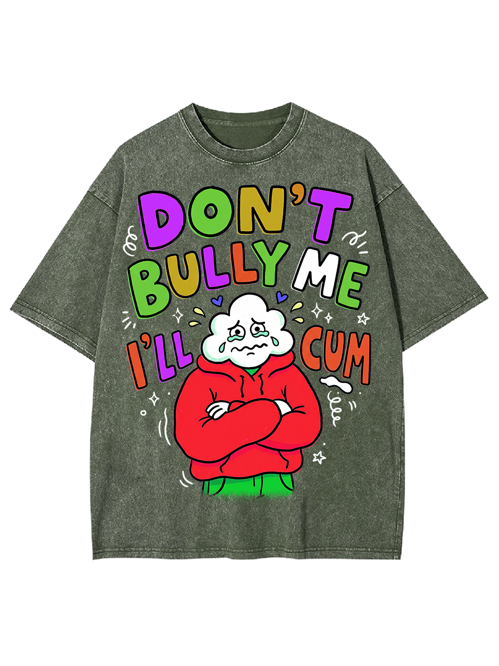DON’T BULLY ME I’LL CUM Washed Tshirt