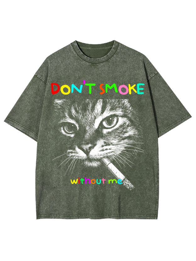 DON’T SMOKE without me Washed Tshirt