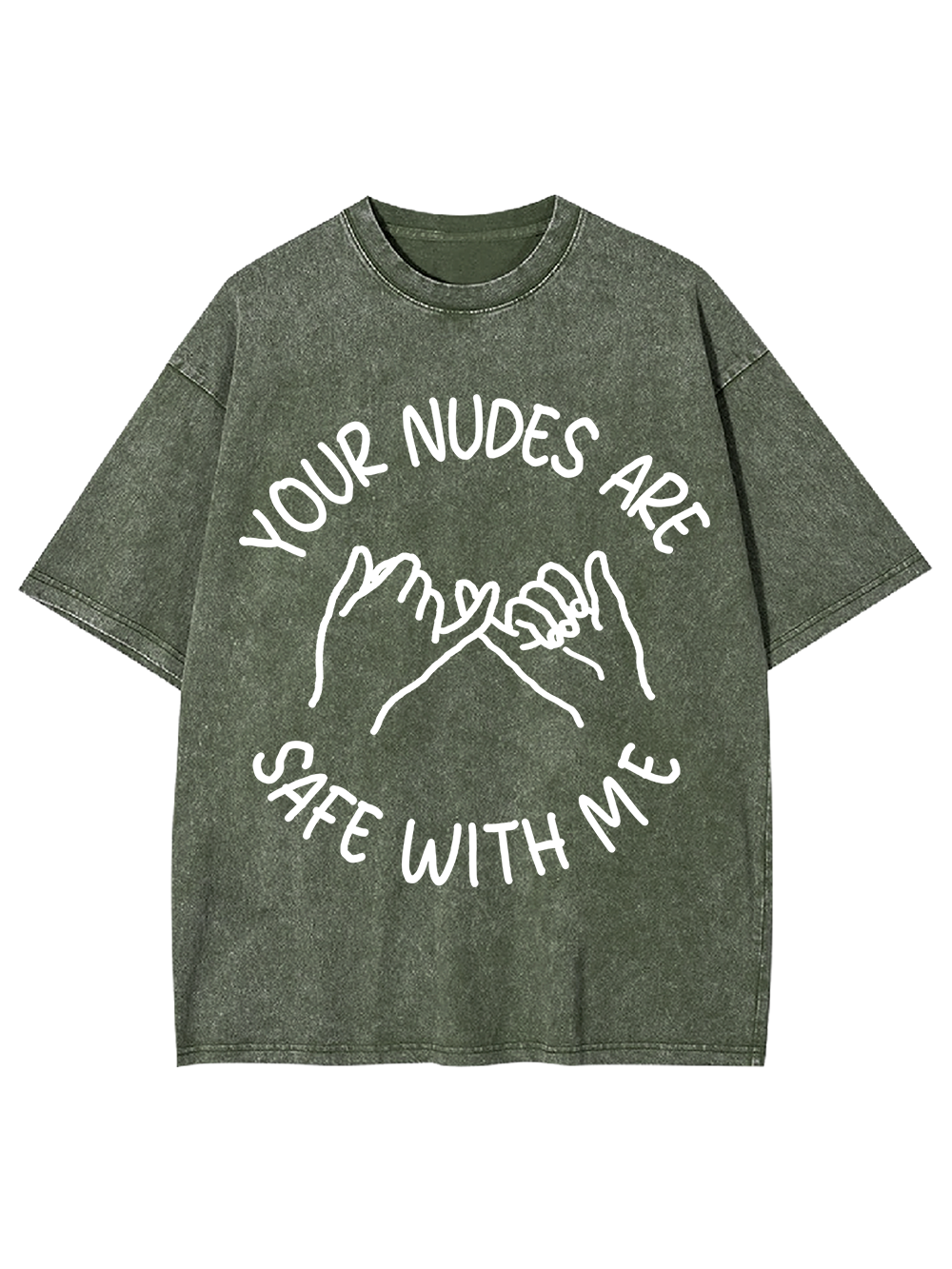 YOUR NUDES ARE SAFE WITH ME Washed Tshirt