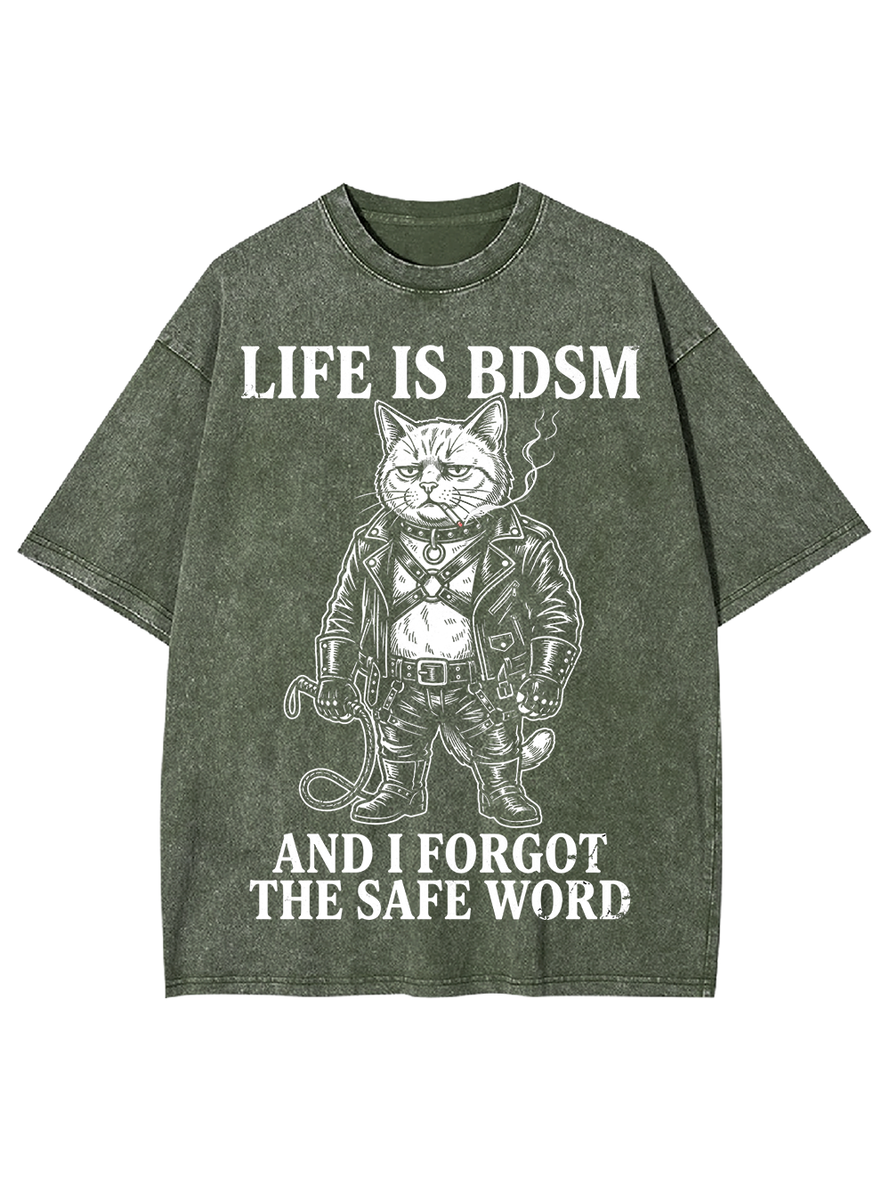 LIFE IS BDSM AND I FORGOT THE SAFE WORD Washed Tshirt