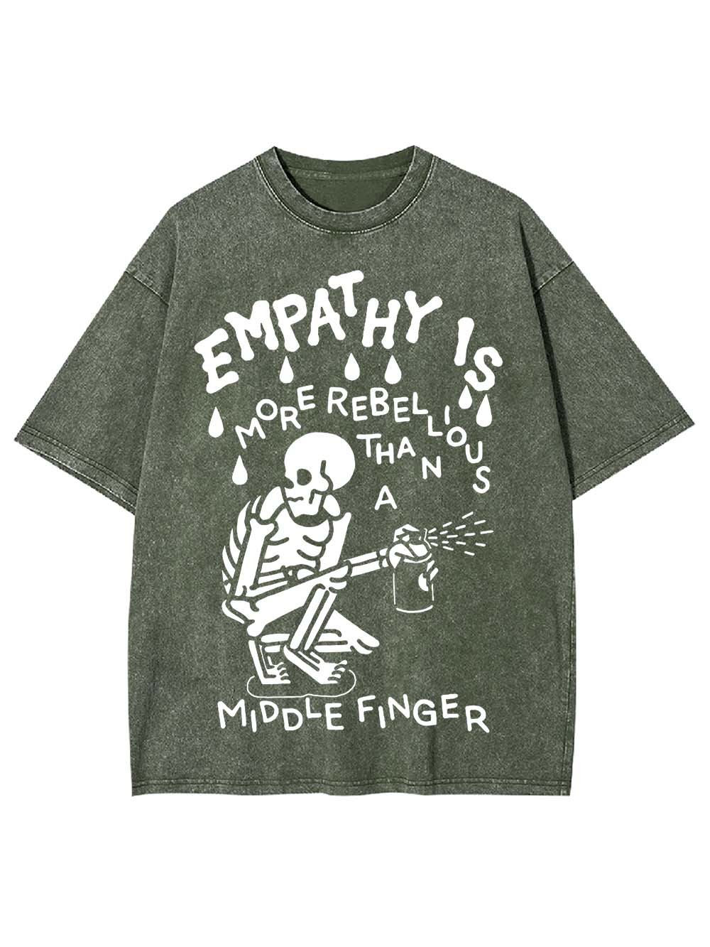 EMPATHY IS MORE REBELLIOUS THAN A MIDDLE FINGER WASHED TSHIRT