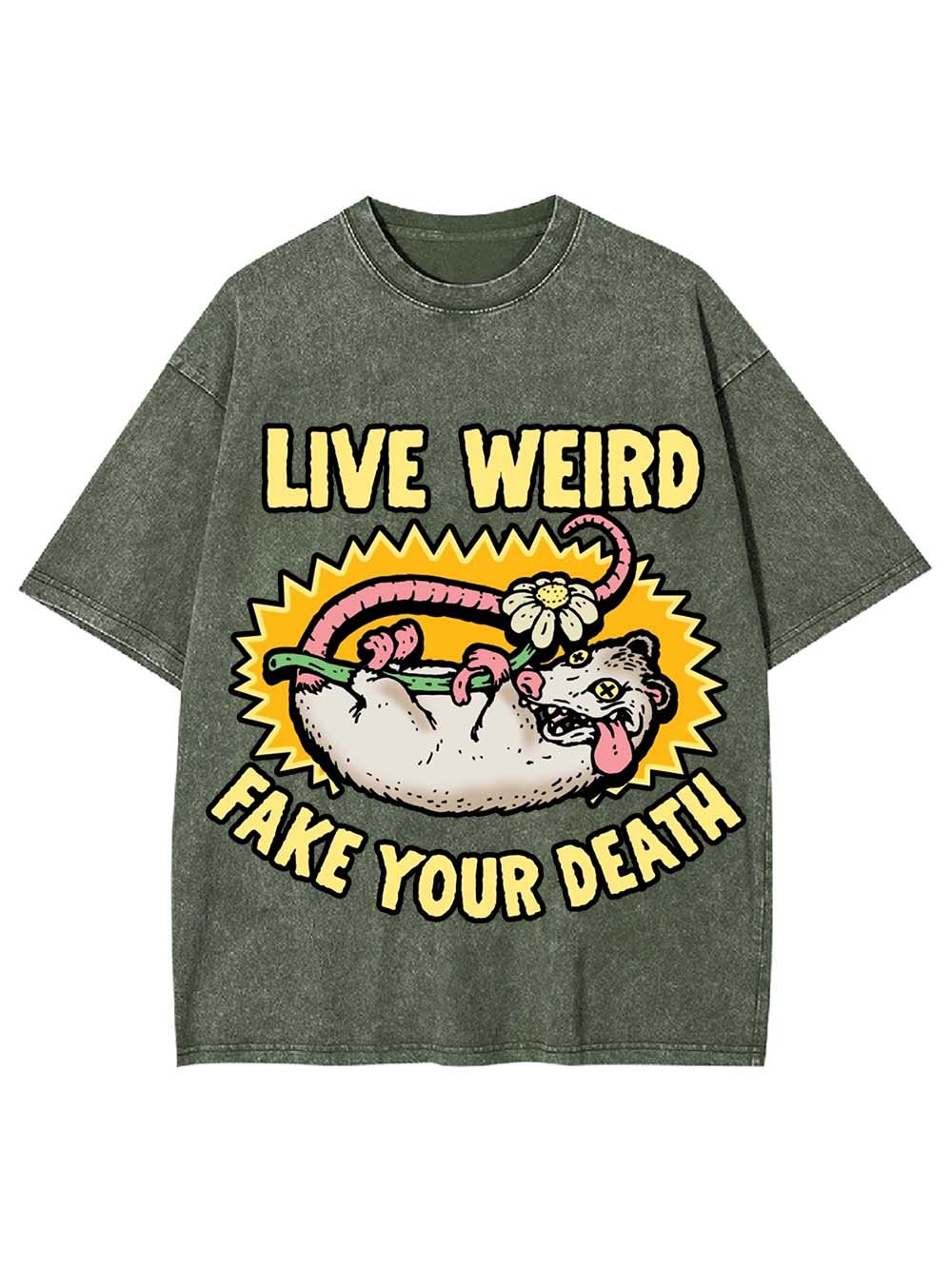 LIVE WEIRD FAKE YOUR DEATH WASHED TSHIRT