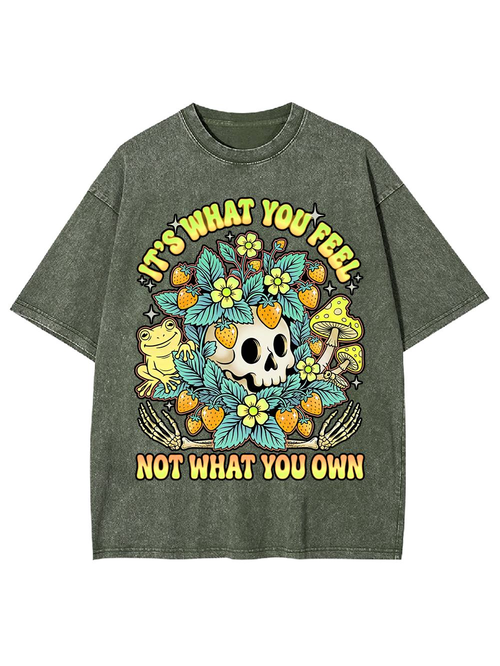 IT’S WHAT YOU FEEL,NOT WHAT YOU OWN Washed Tshirt