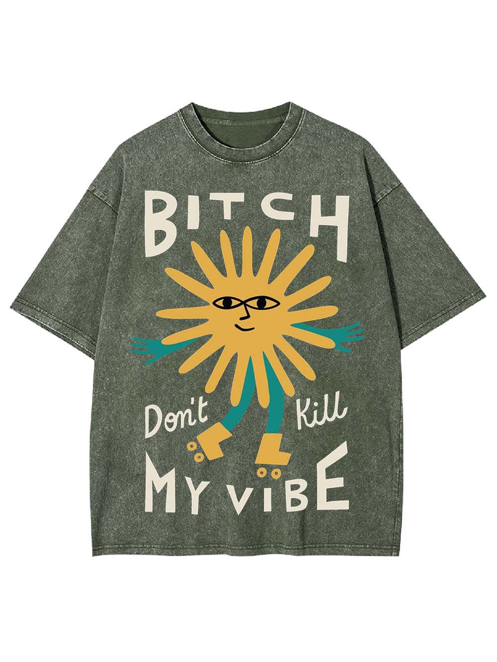 B*TCH DON'T KILL MY VIBE WASHED TSHIRT