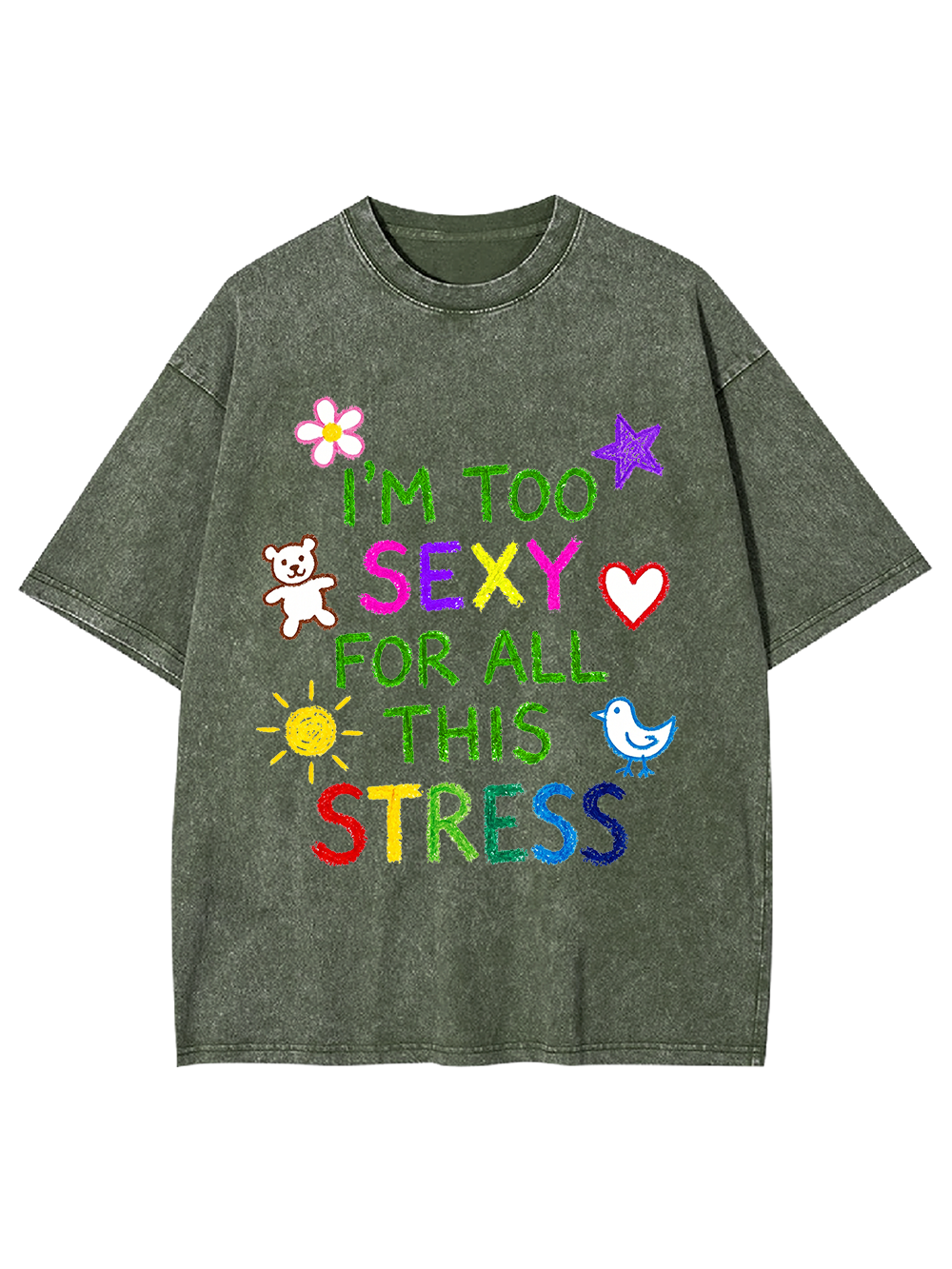I'M TOO SEXY FOR ALL THIS STRESS WASHED TSHIRT