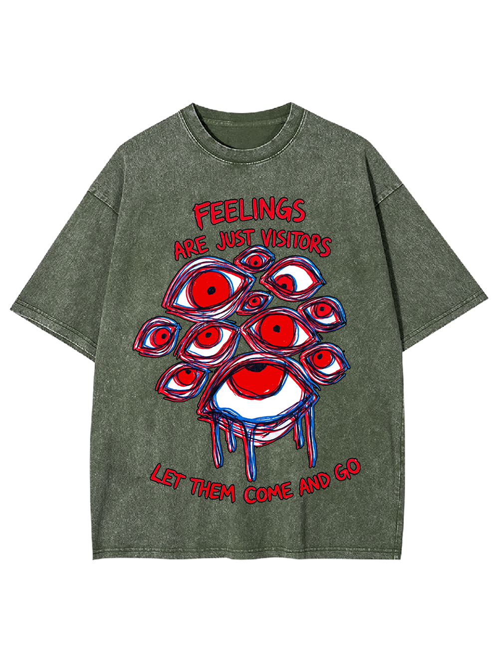 FEELINGS ARE JUST VISITORS LET THEM COME AND GO WASHED TSHIRT