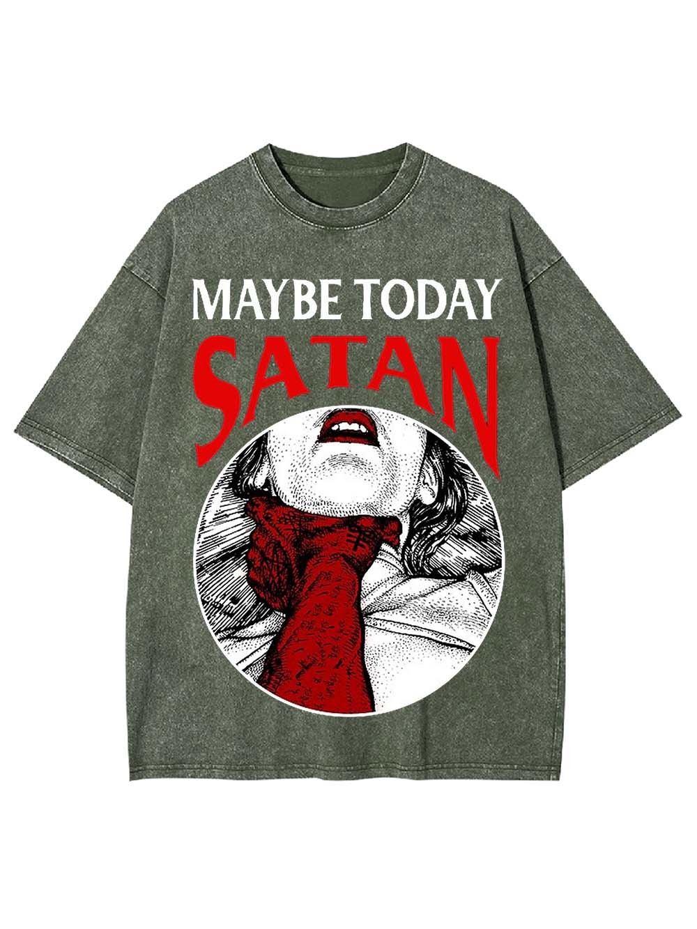 Maybe Today Satan Washed Tshirt
