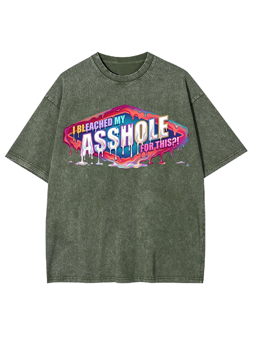 I BLEACHED MY ASSHOLE FOR THIS WASHED TSHIRT