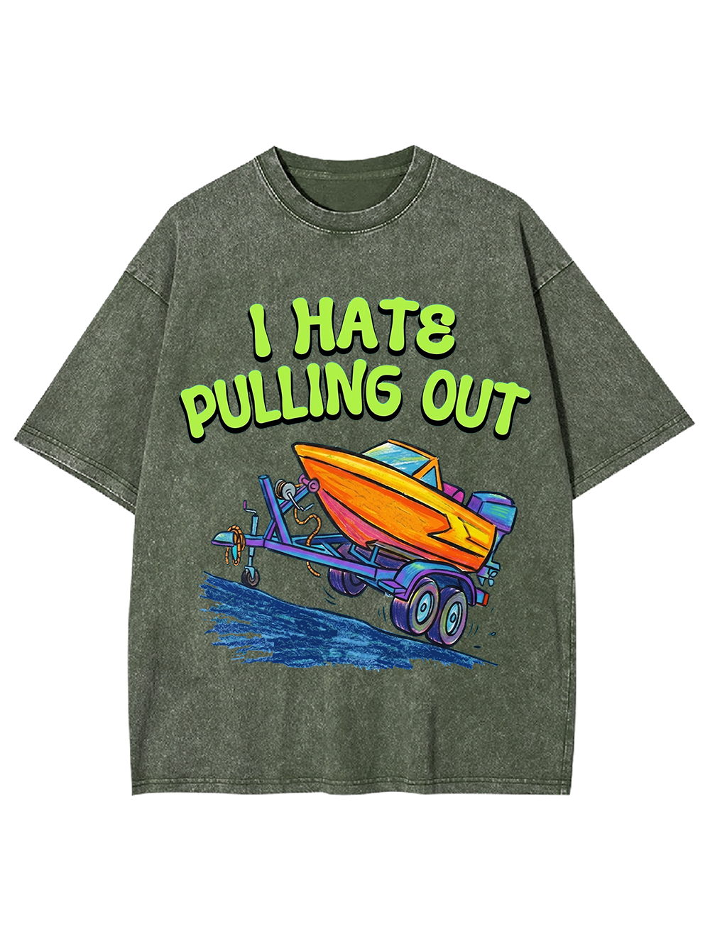 I HATE PULLING OUT WASHED TSHIRT