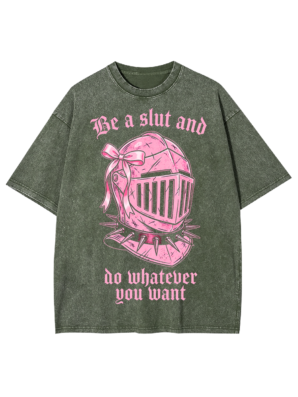 BE A SLUT AND DO WHATEVER YOU WANT WASHED TSHIRT