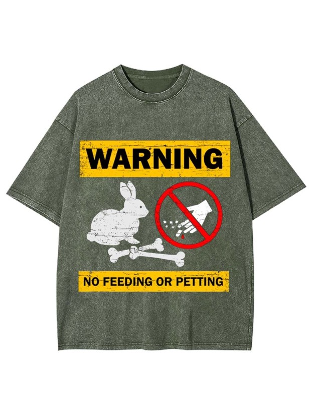 Warning No Feeding Or Petting Washed Tshirt